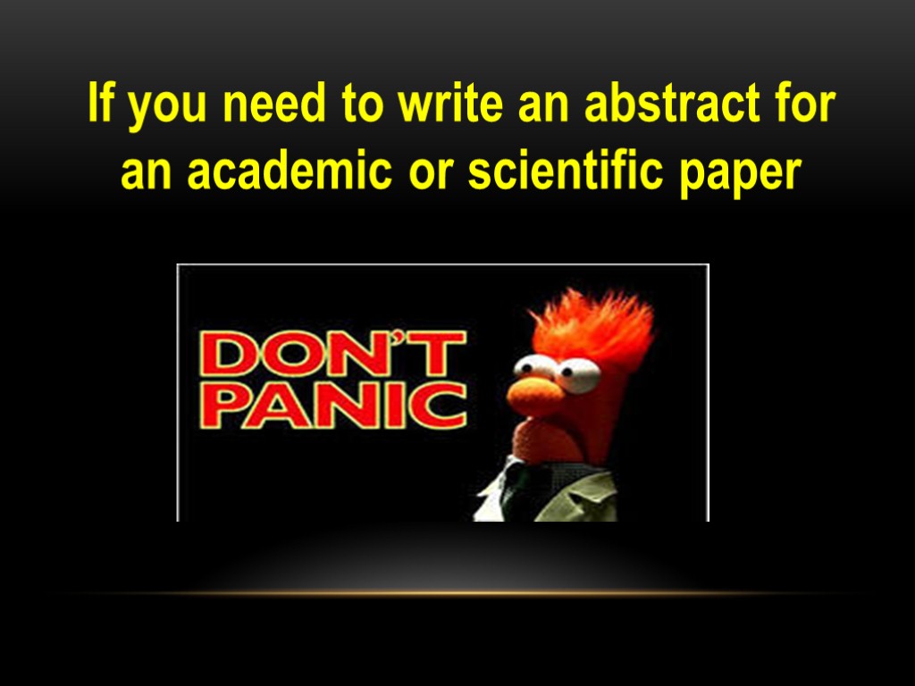 If you need to write an abstract for an academic or scientific paper